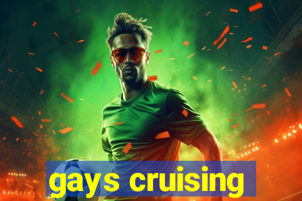 gays cruising