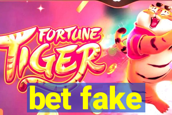 bet fake