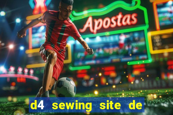 d4 sewing site de relacionamento login entrar