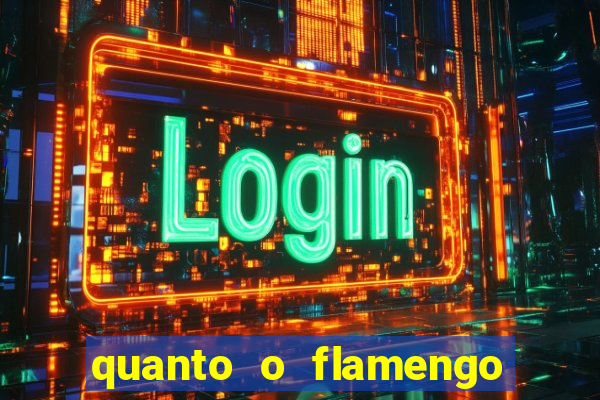 quanto o flamengo esta pagando no jogo de hoje