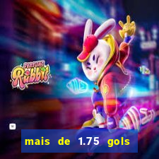 mais de 1.75 gols o que significa estrela bet