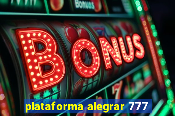 plataforma alegrar 777