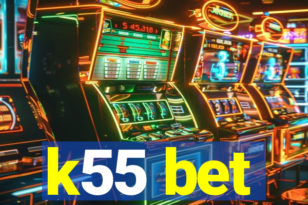 k55 bet