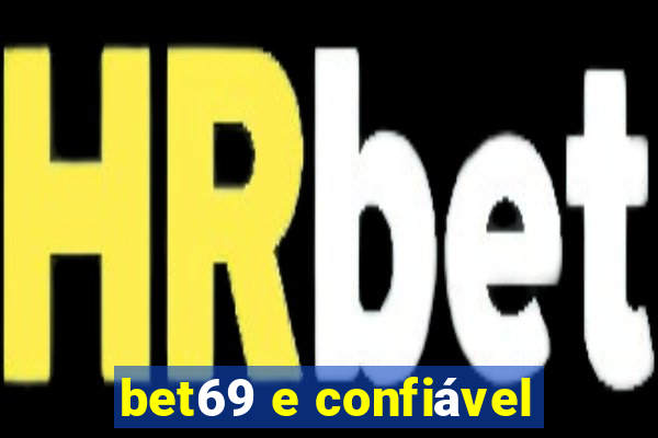 bet69 e confiável