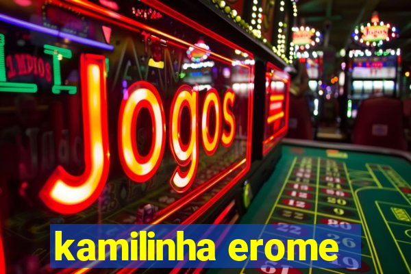 kamilinha erome