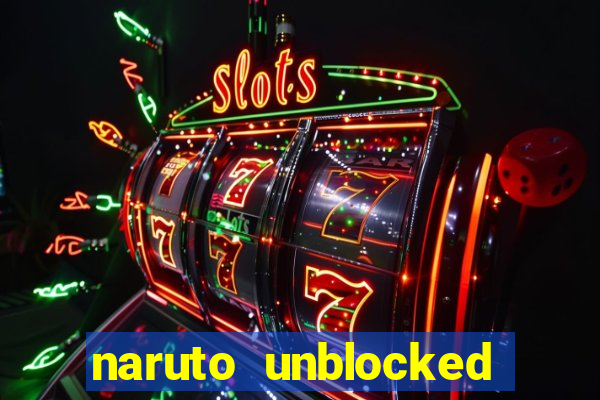 naruto unblocked games 76