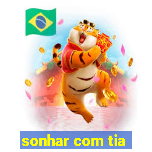 sonhar com tia