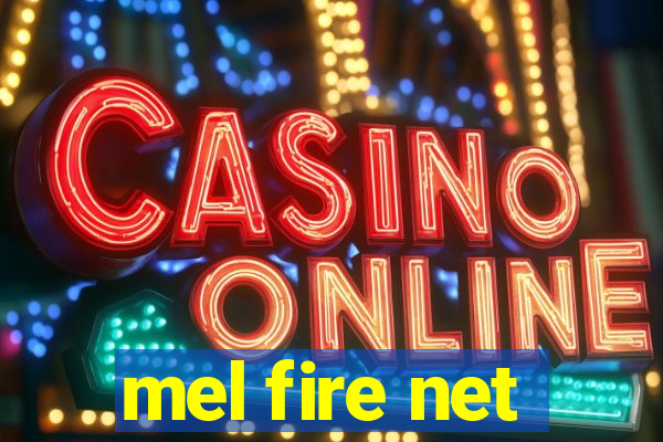 mel fire net