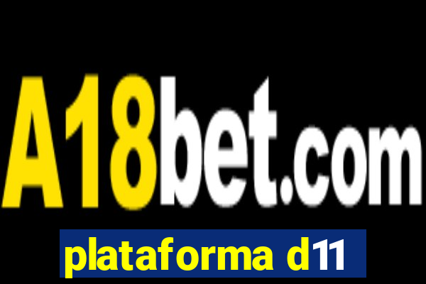 plataforma d11