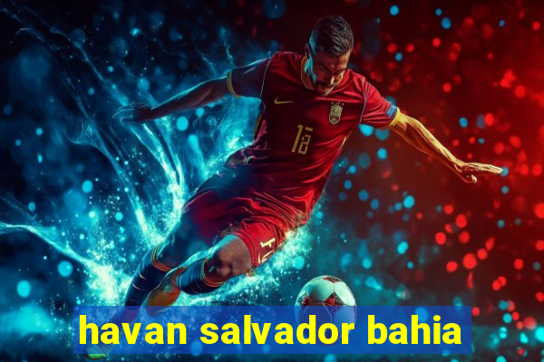 havan salvador bahia