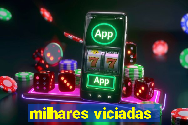 milhares viciadas