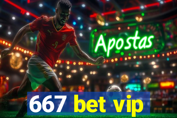 667 bet vip