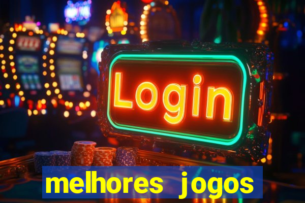 melhores jogos estrela bet