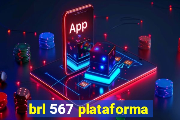 brl 567 plataforma
