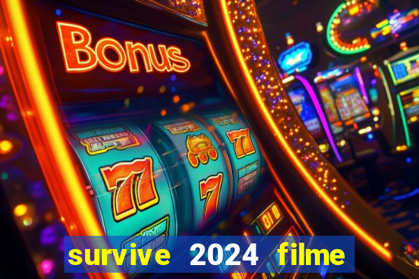 survive 2024 filme completo dublado