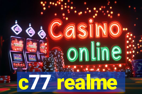 c77 realme