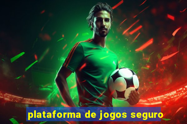 plataforma de jogos seguro