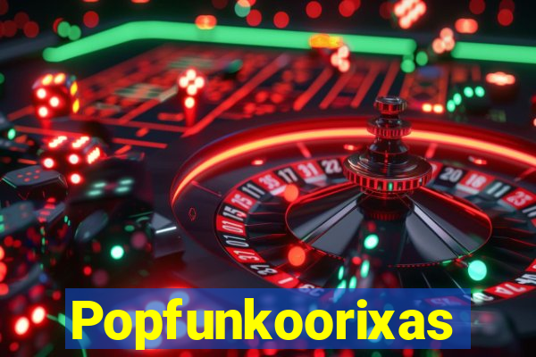 Popfunkoorixas