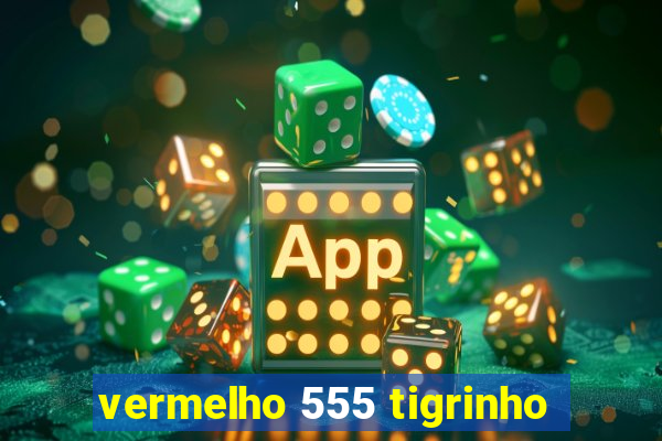 vermelho 555 tigrinho