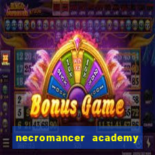 necromancer academy and the genius summoner 99
