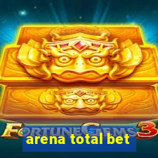 arena total bet