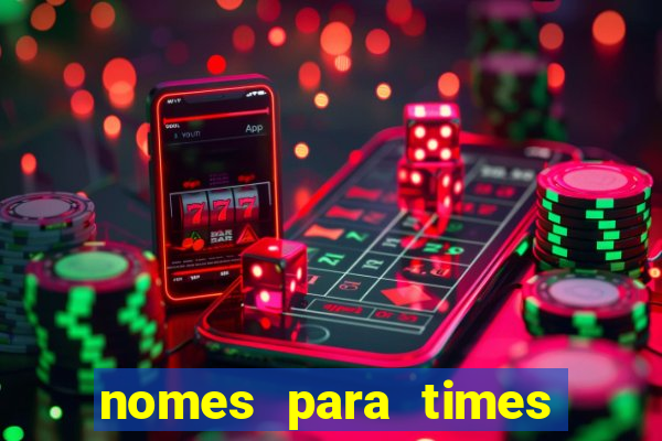 nomes para times de varzea
