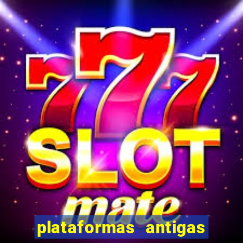 plataformas antigas de slots