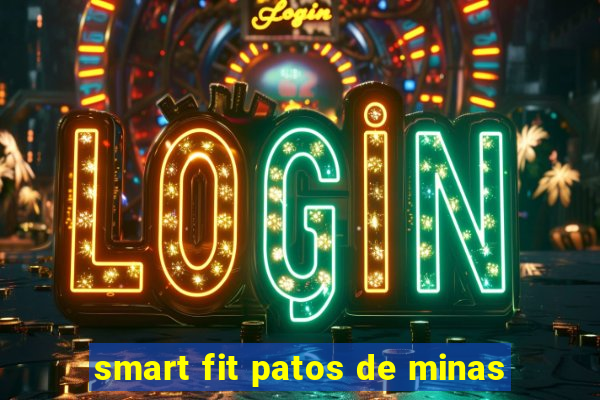 smart fit patos de minas