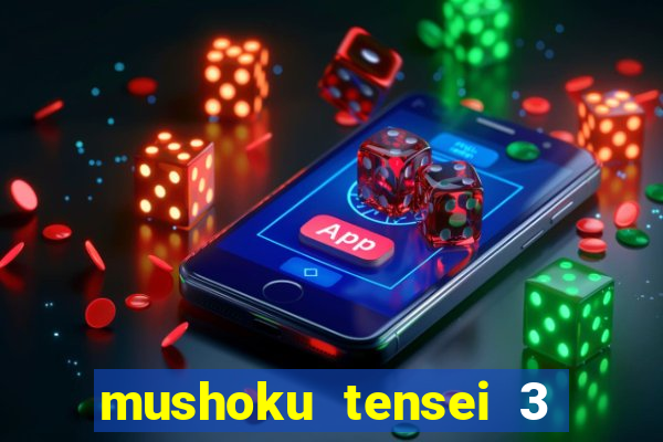 mushoku tensei 3 temporada dublado