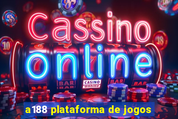 a188 plataforma de jogos
