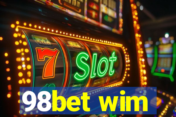 98bet wim