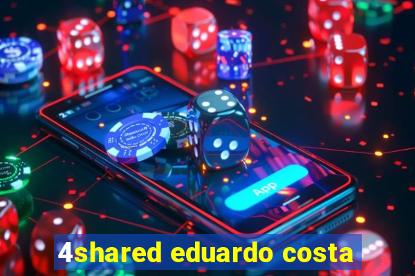 4shared eduardo costa