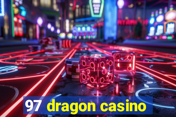 97 dragon casino