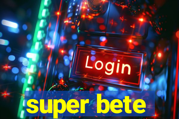 super bete