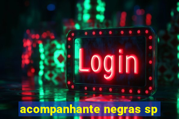 acompanhante negras sp