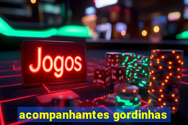 acompanhamtes gordinhas