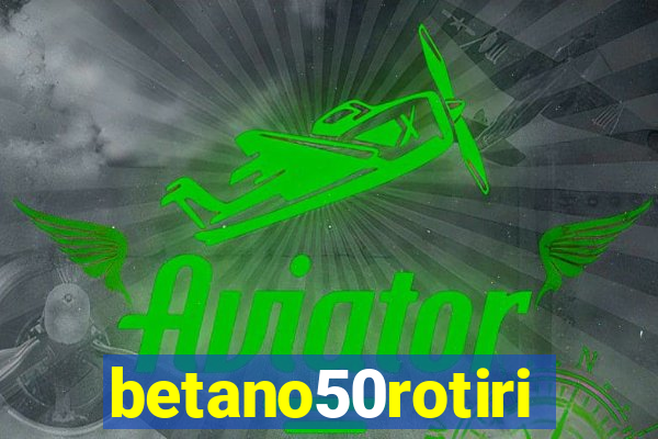 betano50rotiri