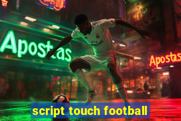 script touch football