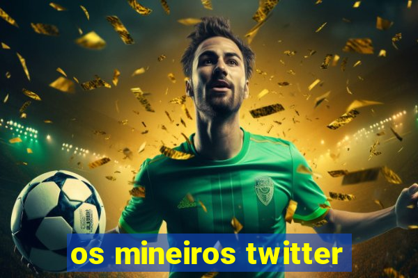 os mineiros twitter
