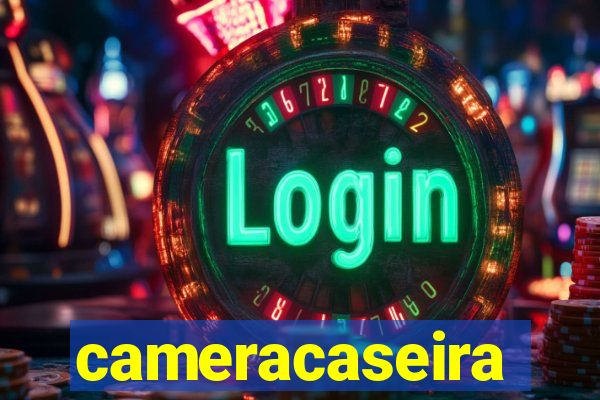 cameracaseira