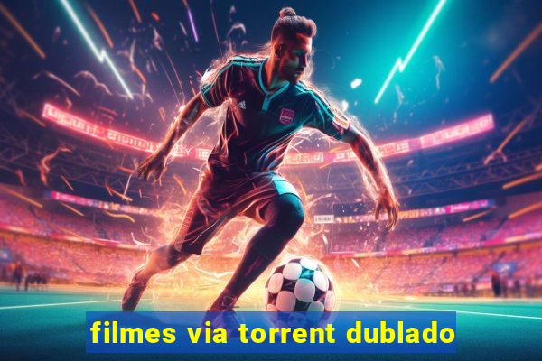 filmes via torrent dublado