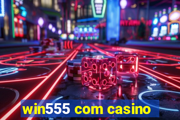 win555 com casino