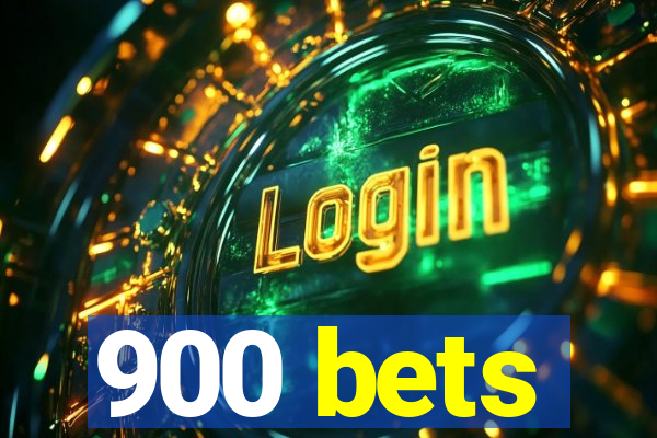 900 bets