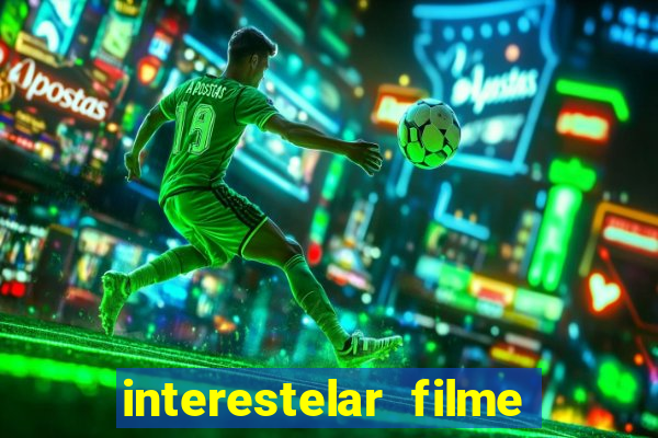 interestelar filme completo dublado download