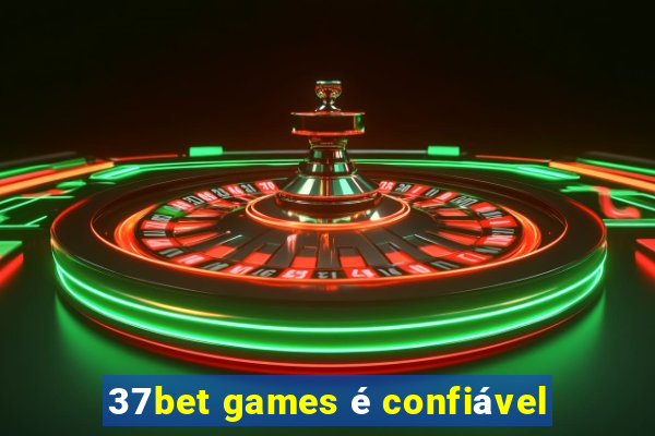 37bet games é confiável
