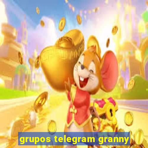 grupos telegram granny