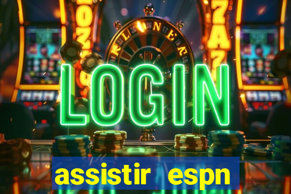 assistir espn brasil ao vivo