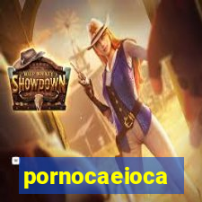 pornocaeioca