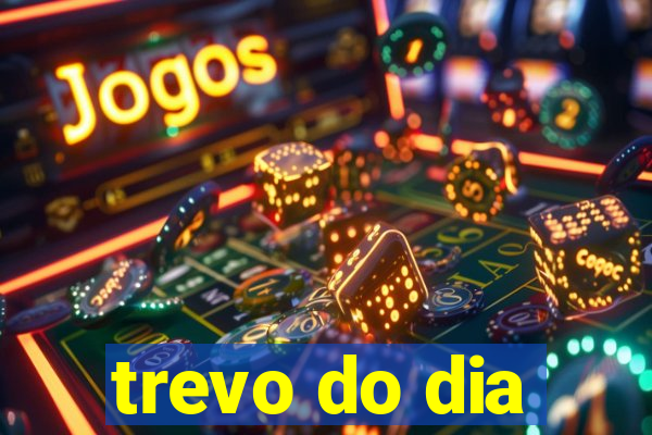 trevo do dia