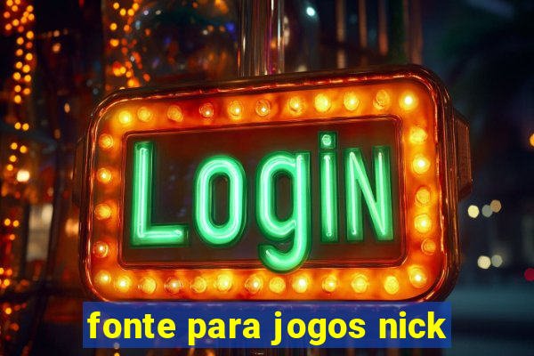 fonte para jogos nick